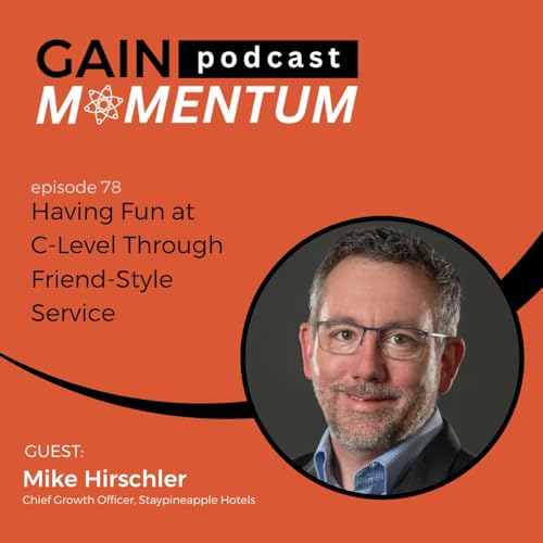 Page de couverture de Having Fun at C-Level Through Friend-Style Service | with Mike Hirschler