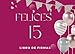 Felices 15. Libro de firmas: Un recuerdo inolvidable.: Un libro de sue&Atilde;&plusmn;os y deseos para mis XV (Spanish Edition)