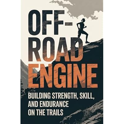 Off-Road Engine: Building Strength, Skill, and Endurance on the Trails