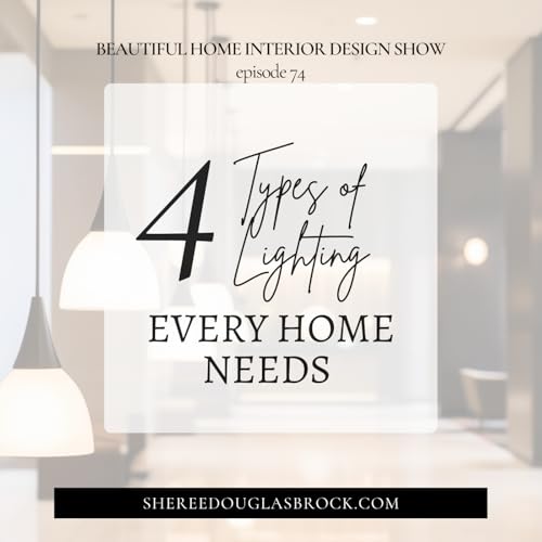 The 4 Types of Lighting Every Home Needs for Beautiful Interior Design | Ep74