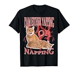 Ich kläffe oder mache ein Nickerchen T-Shirt