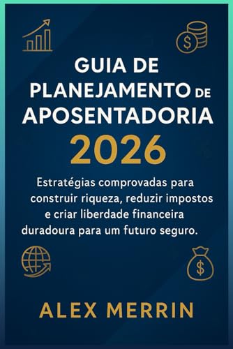 Guia de Planejamento de Aposentadoria 2026: Estratégias comprovad...