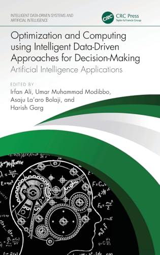 Optimization and Computing Using Intelligent Data-driven Approaches for Decision-making: Artificial Intelligence Applications (Intelligent Data-driven Systems and Artificial Intelligence) view 2