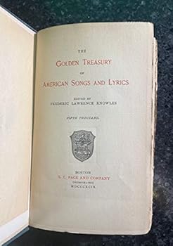 The Golden Treasury of American Songs and Lyrics hardcover by Federic Lawrence Knowles
