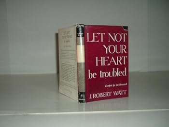 Hardcover Let Not Your Heart Be Troubled: Comfort for the Bereaved Book