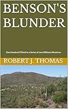 BENSON'S BLUNDER: One Hundred Fiftieth in a Series of Jess Williams Westerns (A Jess Williams Western Book 150)