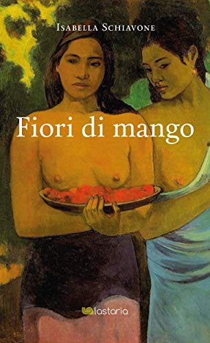 Isabella Schiavone - Fiori di mango (2020)