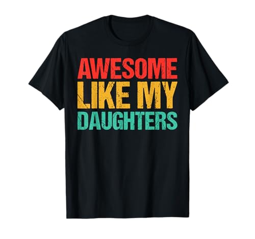 Awesome Like My Daughter, regalos divertidos para el Día del Padre para hombres Camiseta