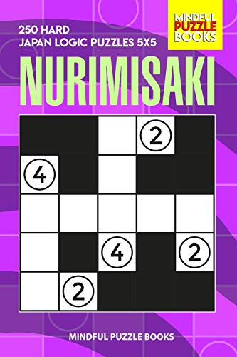 Nurimisaki: 250 Hard Japan Logic Puzzles 5x5 (Nurimisaki Puzzle)