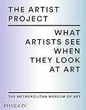 The Artist Project: What Artists See When They Look At Art