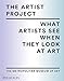 The Artist Project: What Artists See When They Look At Art