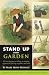 Stand Up and Garden: The no-digging, no-tilling, no-stooping approach to growing vegetables and herbs