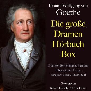 Johann Wolfgang von Goethe: Die gro&szlig;e Dramen H&ouml;rbuch Box: G&ouml;tz von Berlichingen, Egmont, Iphigenie auf Tauris