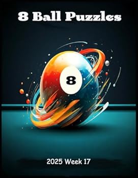 Paperback 2025 8 Ball Puzzles: Week 17 (2025 Billiard Puzzles 8,9,10 ball) Book