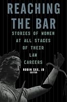 Reaching the Bar: Stories of Women at All Stages of Their Law 1618653393 Book Cover