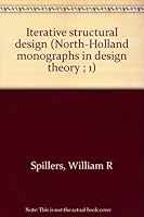 Iterative structural design (North-Holland monographs in design theory ; 1) 0444106111 Book Cover