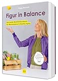 Figur in Balance: Dein Wohlfühlkochbuch für die Wechseljahre – Proteinreiche und figurbewusste Rezepte von XbyX für Frauen ab 40