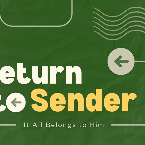Everything Belongs to God | Return to Sender &ndash; Matthew 25:14-25