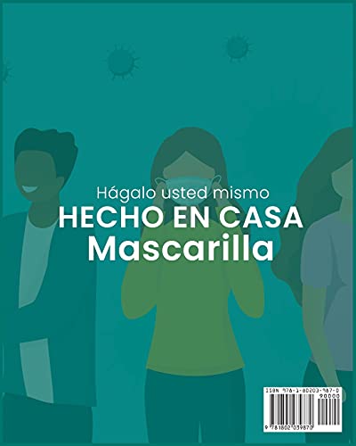 HÁGALO USTED MISMO HECHO EN CASA MASCARILLA: La guía rápida esencial sobre cómo hacer su mascarilla