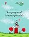 Sou pequena? Io sono piccola?: Livro infantil bilingue: português do Brasil-italiano (Edições em mais de 200 idiomas)