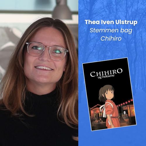 Thea Iven Ulstrup &ndash; stemmen bag Chihiro, Starfire og Prinsesse Sukkerm&aring;s