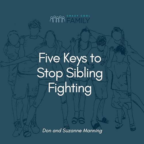 Five Keys to Stop Sibling Fighting by Don Manning episode artwork