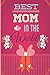 Produktbild Best Mom In The World: Notebook for Mother's Day Birthday anniversary notebook for all mummy mother grand mothers in the World