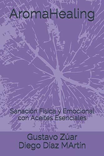 AromaHealing: Sanación Física y Emocional con Aceites Esenciales: 2 - Díaz Martín, Diego
