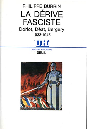 Télécharger La Dérive fasciste . Doriot, Déat, Bergery 1933-1945 (L'Univers historique) Gratuit