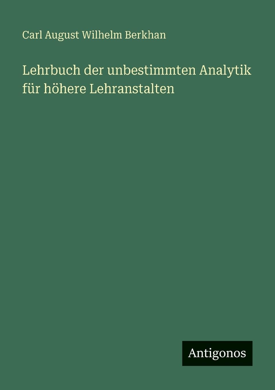 Lehrbuch der unbestimmten Analytik für höhere Lehranstalten