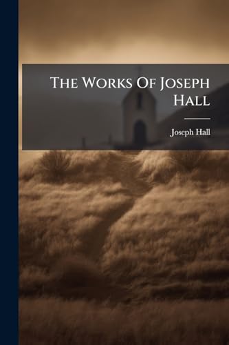 The Works Of Joseph Hall: Devotional Works