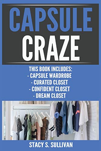 Capsule Craze: Capsule Wardrobe, Curated Closet, Confident Closet, Dream Closet