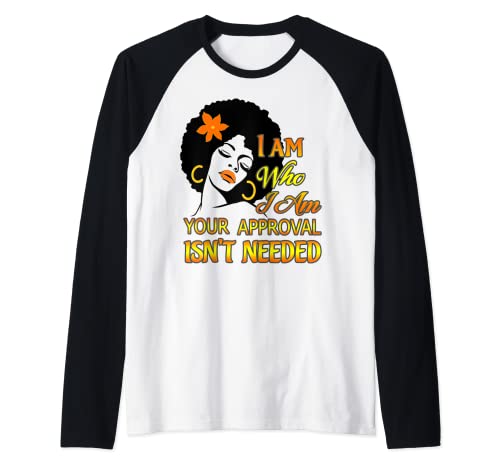 Regalo Melanin Lips I am Who I Am Your Approval Isn't Needed Camiseta Manga Raglan