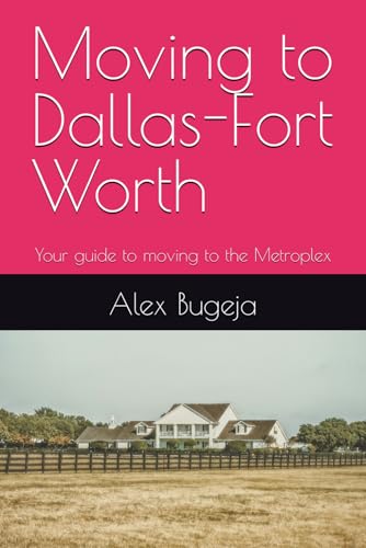 Moving to Dallas-Fort Worth: Your guide to moving to the Metroplex (USA Moving Guides)
