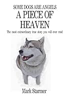 Some Dogs Are Angels: A Piece of Heaven 1503036383 Book Cover