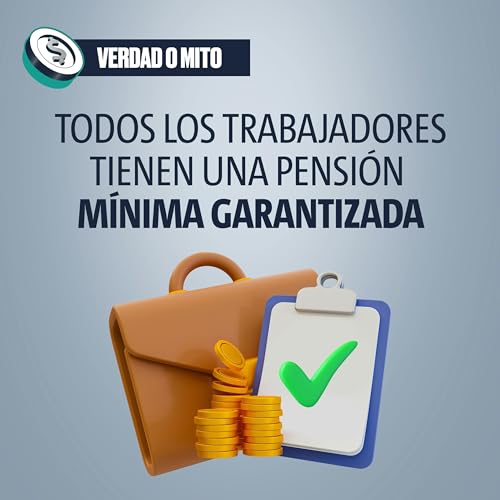 『VERDAD O MITO: Todos los trabajadores tienen una pensión mínima garantizada』のカバーアート