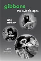 Gibbons: The Invisible Apes 1772440078 Book Cover