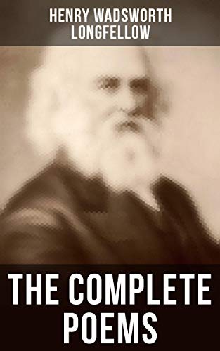 The Complete Poems Kindle Edition By Longfellow Henry Wadsworth Literature Fiction Kindle Ebooks Amazon Com