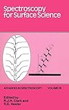 Spectroscopy for Surface Science: Advances in Spectroscopy. Volume 26 (Advances in Spectroscopy, 26, Band 26)
