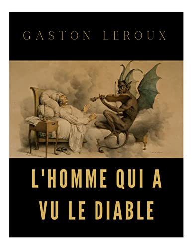 L'homme qui a vu le diable: un roman de Gaston Leroux (French Edition)