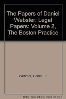 Hardcover The Papers of Daniel Webster: Legal Papers, the Boston Practice: 2 Book