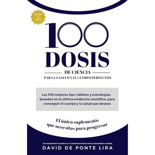 100 DOSIS DE CIENCIA PARA LA SALUD Y EL CUERPO PERFECTOS Audiolibro Por David de Ponte Lira arte de portada
