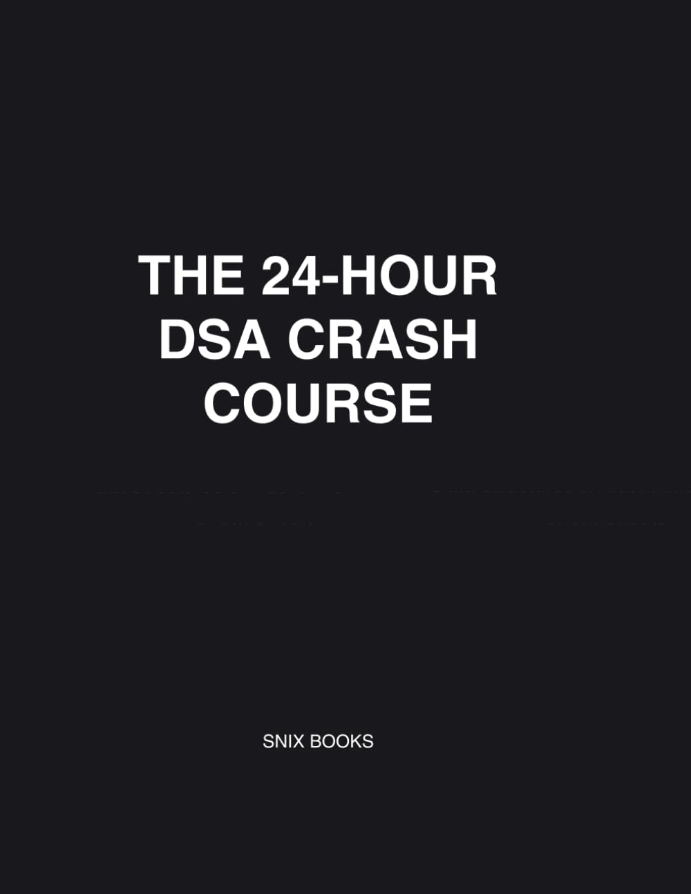 The 24-Hour DSA Crash Course: Data Structures & Algorithms Cheat Sheets