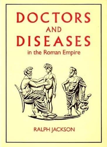 DOCTORS & DISEASES IN THE ROMAN EMPIRE