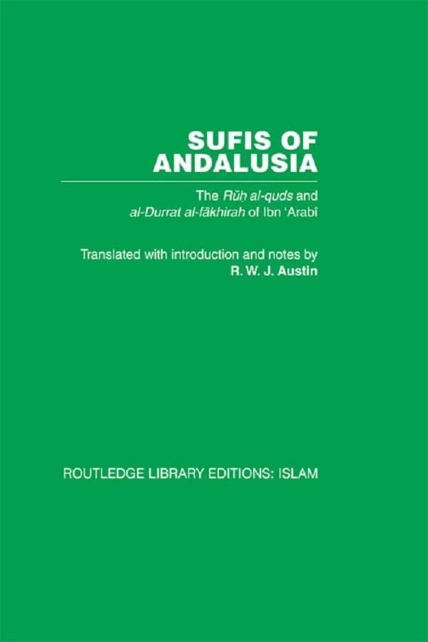 Sufis of Andalucia: The Ruh al-Quds and Al-Durat Fakhirah (Routledge Library Editions: Islam)