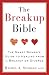 The Breakup Bible: The Smart Woman's Guide to Healing from a Breakup or Divorce