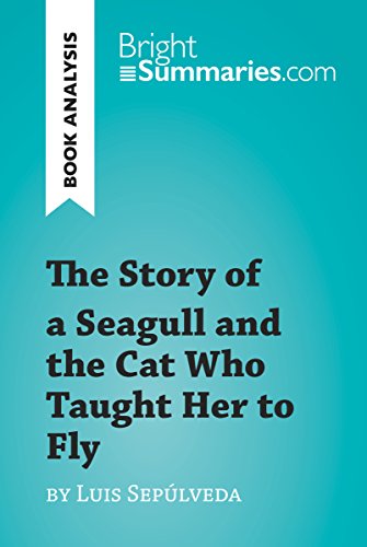The Story of a Seagull and the Cat Who Taught Her to Fly by Luis de Sepúlveda (Book Analysis): Detailed Summary, Analysis and Reading Guide (BrightSummaries.com)