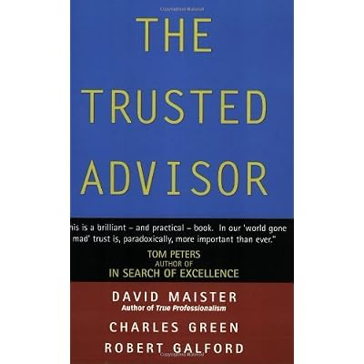 By David H. Maister The Trusted Advisor
