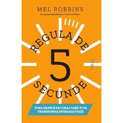 Regula de 5 secunde - Mel Robbins