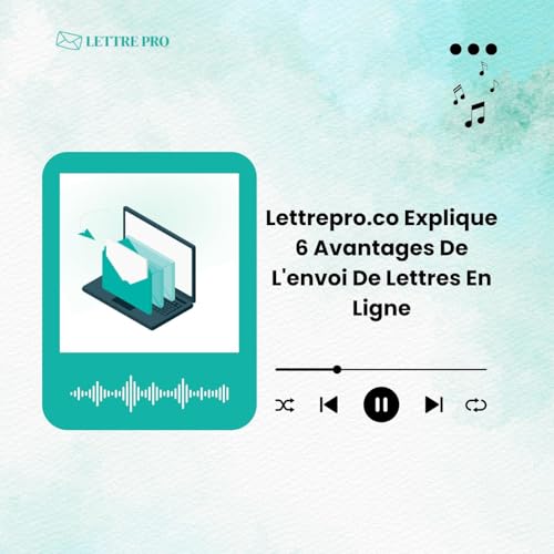 Lettrepro.co Explique 6 Avantages De L'envoi De Lettres En Ligne